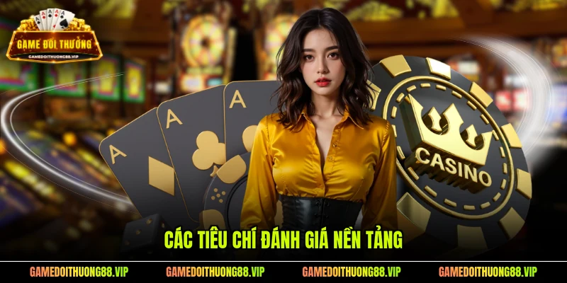 Các tiêu chí đánh giá nền tảng