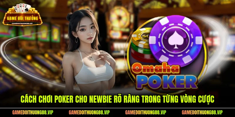 Cách chơi Poker cho newbie