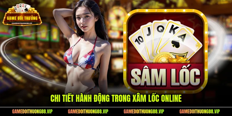 Chi tiết hành động trong xâm lốc online