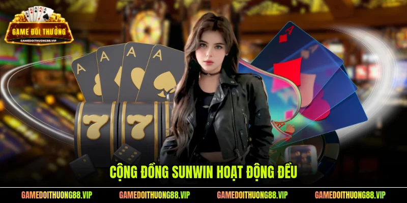 Cộng đồng SUNWIN hoạt động đều