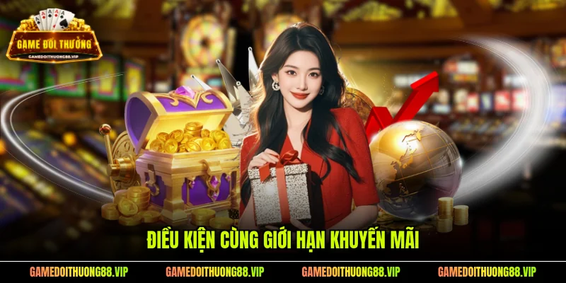 Điều kiện cùng giới hạn khuyến mãi