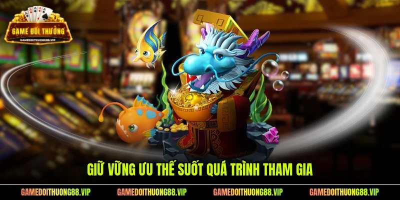 Giữ vững ưu thế suốt quá trình tham gia
