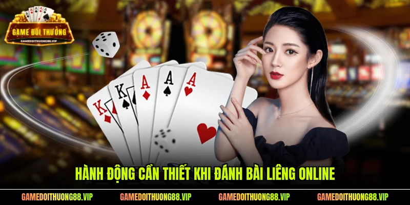 Hành động cần thiết khi đánh bài liêng online