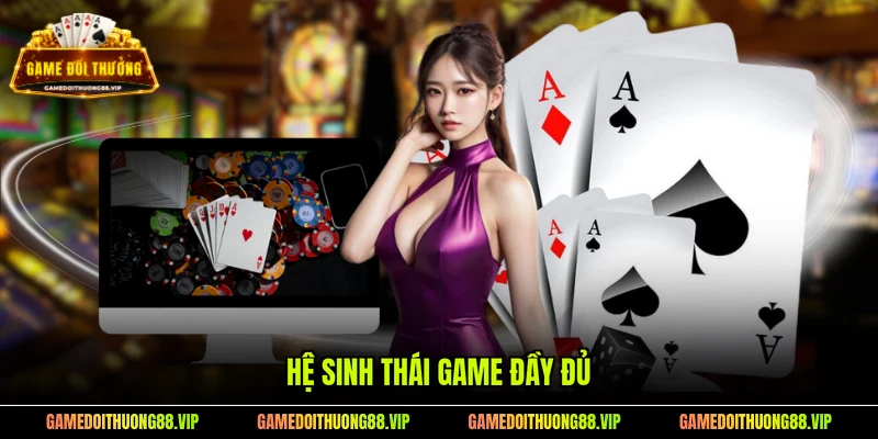 Hệ sinh thái game đầy đủ