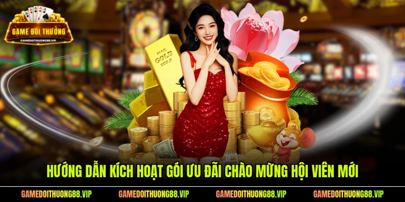 Hướng dẫn kích hoạt gói ưu đãi chào mừng hội viên mới