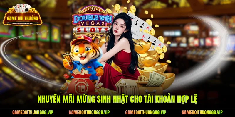 Khuyến mãi mừng sinh nhật cho tài khoản hợp lệ