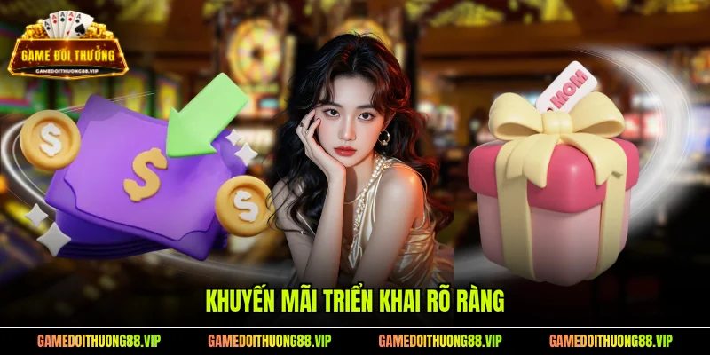Khuyến mãi triển khai rõ ràng