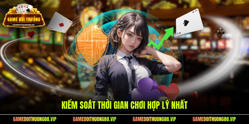 Kiểm soát thời gian chơi hợp lý nhất