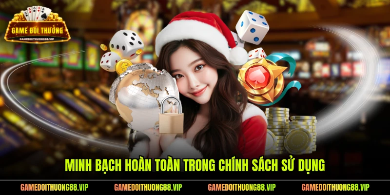 Minh bạch hoàn toàn trong chính sách sử dụng