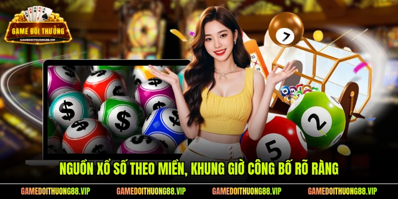 Nguồn xổ số theo miền, khung giờ công bố rõ ràng