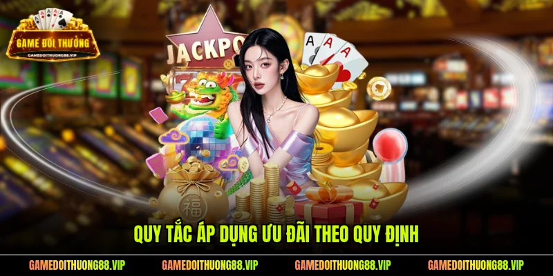 Quy tắc áp dụng ưu đãi theo quy định