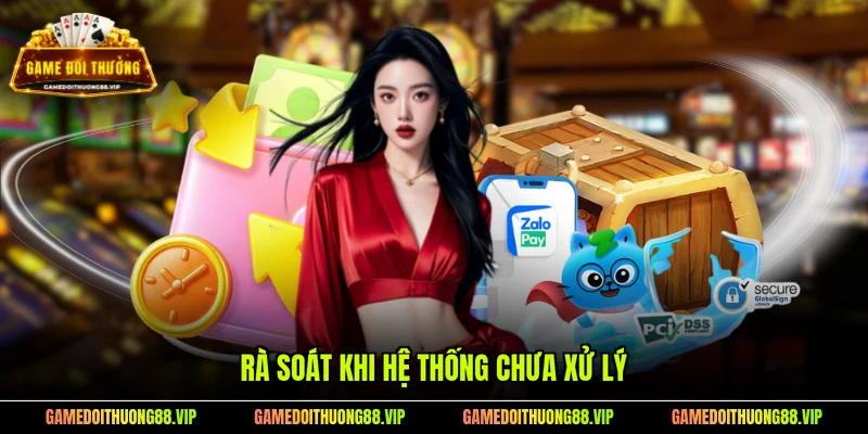 Rà soát khi hệ thống chưa xử lý