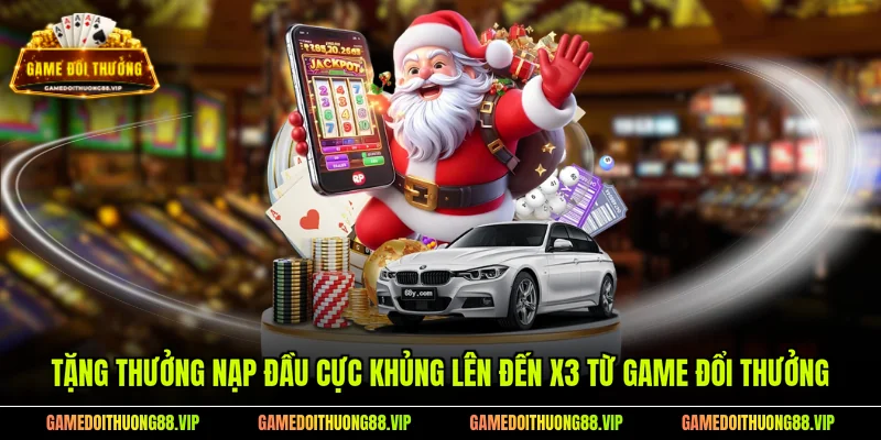 Tặng thưởng nạp đầu cực khủng