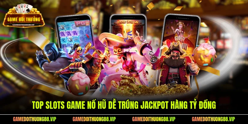 Slots game nổ hũ