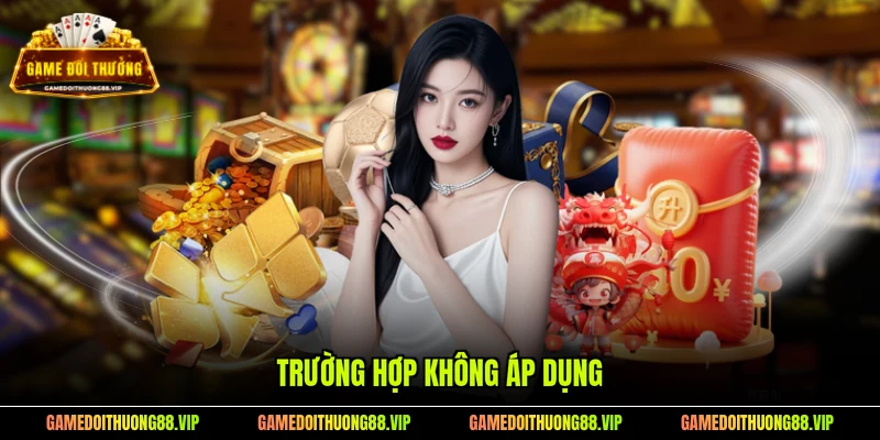 Trường hợp không áp dụng